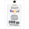 Don't Be Evil: Bad Bosses, Fake Promises, and My Escape from Big Tech