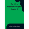 The Life of Napoleon Bonaparte. Volume IV