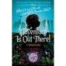 Adventure Is Out There!: A Twisted Tale