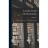Lone Star Defenders; a Chronicle of the Third Texas Cavalry, Ross' Brigade