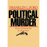 Political Murder: From Tyrannicide to Terrorism from Tyrannicide to Terrorism