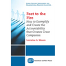 Feet to the Fire: How to Exemplify and Create the Accountability that Creates Great Companies