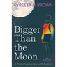 Bigger Than the Moon: A Parent's Journey with Autism