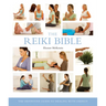 The Reiki Bible: The Definitive Guide to Healing with Energy