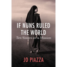 If Nuns Ruled the World: Ten Sisters on a Mission