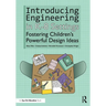 Introducing Engineering in K-8 Settings: Fostering Children's Powerful Design Ideas