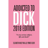 Addicted to Dick 2018 Edition: "A Very Serious Subject, Life and Death"
