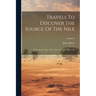 Travels To Discover The Source Of The Nile: In The Years 1768, 1769, 1770, 1771, 1772, And 1773; Volume 5