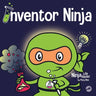 Inventor Ninja: A Children's Book About Creativity and Where Ideas Come From