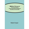 Biblical Extracts; Or, The Holy Scriptures Analyzed; Showing Its Contradictions, Absurdities, And Immoralities