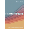 Metamorphosis: Preaching After Christendom
