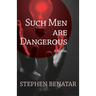 Such Men Are Dangerous