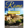 Rome Travel Guide: The Ultimate Rome, Italy Tourist Trip Travel Guide
