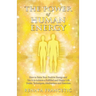 The Power of Human Energy: How to Raise Your Positive Energy and Use it to Achieve a Fulfilled and Happy Life - Guide, Techniques, Meditations and Exe