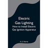 Electric Gas Lighting: How to Install Electric Gas Ignition Apparatus