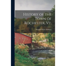 History of the Town of Rochester, Vt.