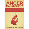 Anger Management: The 21-Day Mental Makeover to Take Control of Your Emotions and Achieve Freedom from Anger, Stress, and Anxiety (Practical Emotional