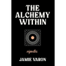 The Alchemy Within: Vignettes