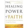 The Healing Power of Faith: How Belief and Prayer Can Help You Triumph Over Disease