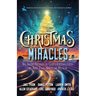 Christmas Miracles: Six Short Stories of God's Faithfulness in Any Time, Space, or Realm