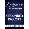 Grounded in Glory: Poems for the People Volume I