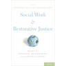 Social Work and Restorative Justice: Skills for Dialogue, Peacemaking, and Reconciliation
