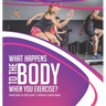 What Happens to the Body When You Exercise? Health Book for Kids Grade 5 Children's Health Books