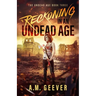 Reckoning in an Undead Age: A Zombie Apocalypse Survival Adventure