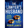The Lawyer's Husband: A twisty and utterly unputdownable psychological thriller