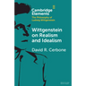Wittgenstein on Realism and Idealism