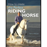 How to Create the Perfect Riding Horse