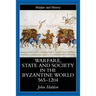 Warfare, State and Society in the Byzantine World 565-1204