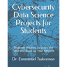 Cybersecurity Data Science Projects for Students: Beginner Projects to Learn the Field and Build up Your Resume