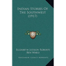 Indian Stories Of The Southwest (1917)