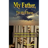 My Father, This Side of Heaven...: The bitter pill of absentee fathers is poisoning and imprisoning our sons...