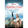 The Spitfire Girl: A gripping and totally heartbreaking World War Two historical fiction saga
