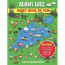Adams Lake Giant Book of Fun: Coloring, Games, Journal Pages, and special Adams Lake Memories!