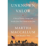 Unknown Valor: A Story of Family, Courage, and Sacrifice from Pearl Harbor to Iwo Jima