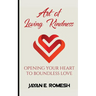 Art of Loving Kindness: Opening Your Heart to Boundless Love