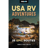 Moon USA RV Adventures: 25 Epic Routes