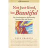 Not Just Good, But Beautiful: The Complementary Relationship Between Man and Woman