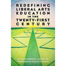 Redefining Liberal Arts Education in the Twenty-First Century