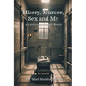 Misery, Murder, Sex and Me: A Lighthearted Forensic Memoir