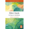 Rilke's Hands: An Essay on Gentleness