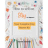 How to sell on etsy for beginners 2024: Your complete etsy starter kit