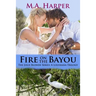 Fire on the Bayou: Book Two, The Jolie Blonde Series: A Louisiana Trilogy