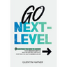 Go Next-Level: 9 Questions You Need to Answer to Get Absolute Clarity on What Matters Most, and Fulfill Everything You Want in Business and Life
