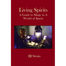 Living Spirits: A Guide to Magic in a World of Spirits
