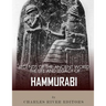 Legends of the Ancient World: The Life and Legacy of Hammurabi