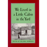 We Lived in a Little Cabin in the Yard: Personal Accounts of Slavery in Virginia